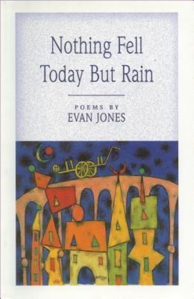 Cover for Evan Jones · Nothing Fell Today but the Rain (Paperback Book) (2003)