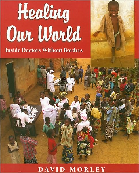 Cover for David Morley · Healing Our World: Inside Doctors Without Borders (Paperback Book) (2008)