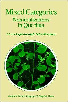 Mixed Categories: Nominalizations in Quechua - Studies in Natural Language and Linguistic Theory - C. Lefebvre - Bøger - Kluwer Academic Publishers Group - 9781556080500 - 31. maj 1988