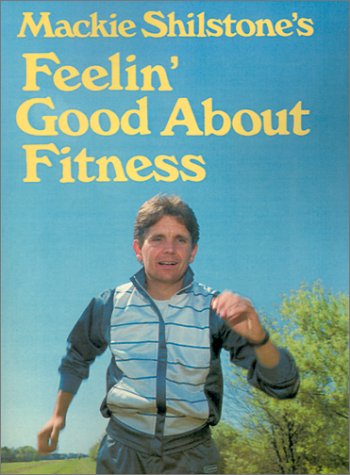 Mackie Shilstone's Feelin' Good about Fitness - Mackie Shilstone - Książki - Pelican Publishing Co - 9781565549500 - 31 lipca 2006