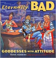 Cover for Trina Robbins · Eternally Bad: Goddesses with Attitude (Paperback Book) (2001)