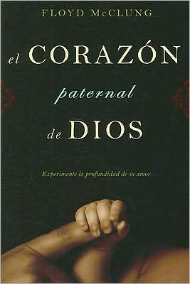 Cover for F. Mcclung · El Corazon Paternal De Dios: Experimente La Profundidad De Su Amor (Paperback Bog) [Spanish edition] (2008)
