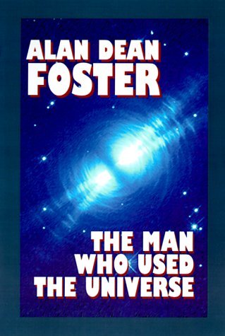 Cover for Alan Dean Foster · The Man Who Used the Universe (Gebundenes Buch) (1999)