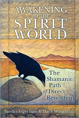 Cover for Sandra Ingerman · Awakening to the Spirit World: The Shamanic Path of Direct Revelation (Book) (2010)