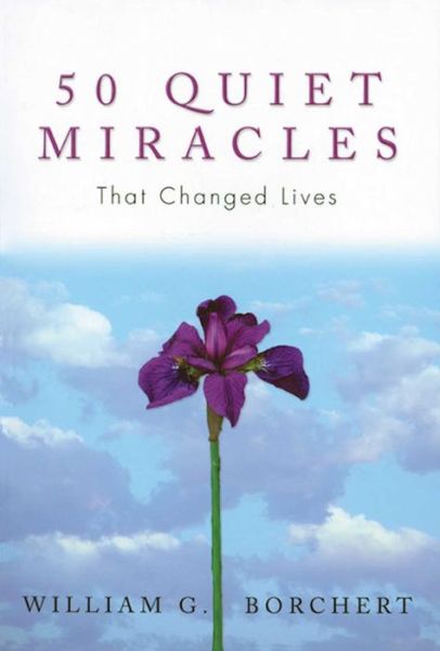 Cover for William G Borchert · 50 Quiet Miracles That Changed Lives (Paperback Book) (2009)