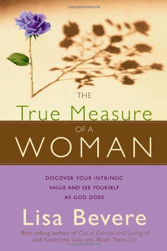Cover for Lisa Bevere · The True Measure of a Woman (Paperback Book) [Revised edition] (2007)