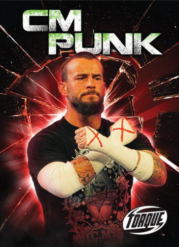 Cover for Tony Smith · Cm Punk (Torque Books: Pro Wrestling Champions) (Torque: Pro Wrestling Champions) (Hardcover Book) (2012)