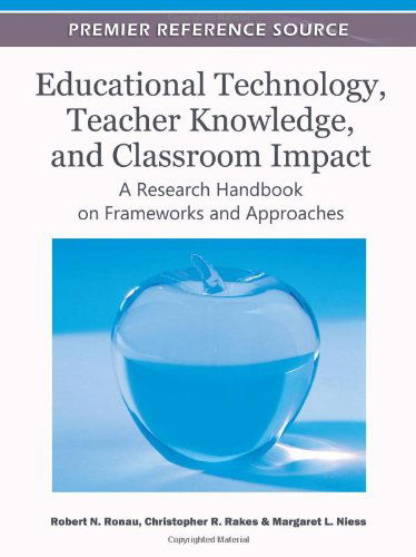 Cover for Robert N. Ronau · Educational Technology, Teacher Knowledge, and Classroom Impact: a Research Handbook on Frameworks and Approaches (Gebundenes Buch) (2011)