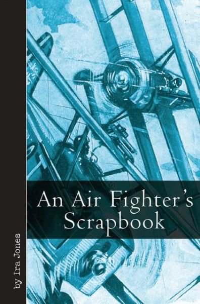 Cover for Ira Jones · An Air Fighter's Scrapbook (Hardcover bog) (2014)