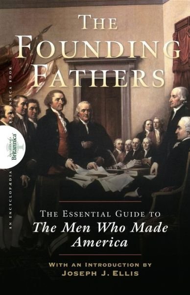 Founding Fathers: the Essential Guide to the men Who Made America - Encyclopaedia Britannica - Libros - Wiley - 9781620455500 - 1 de febrero de 2007