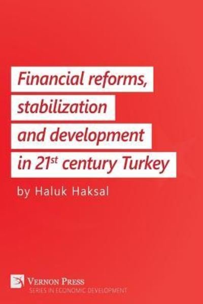 Cover for Haluk Haksal · Financial Reforms, Stabilization and Development in 21st-Century Turkey (Paperback Book) (2017)