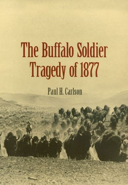 Cover for Paul H. Carlson · The Buffalo Soldier Tragedy of 1877 (Paperback Book) (2018)