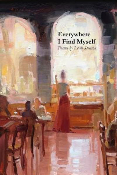 Cover for Leah Stenson · Everywhere I Find Myself (Paperback Book) (2017)
