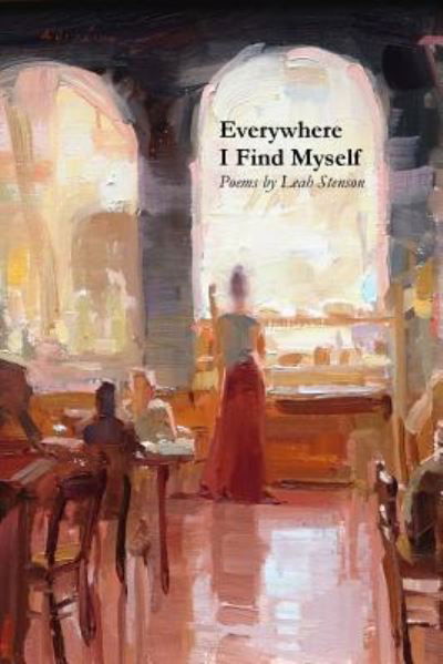 Everywhere I Find Myself - Leah Stenson - Książki - Turning Point - 9781625492500 - 22 października 2017