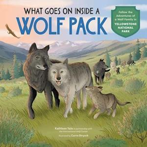 Cover for International Wolf Center · What Goes on Inside a Wolf Pack: Follow the Adventures of a Wolf Family in Yellowstone National Park (Hardcover Book) (2025)
