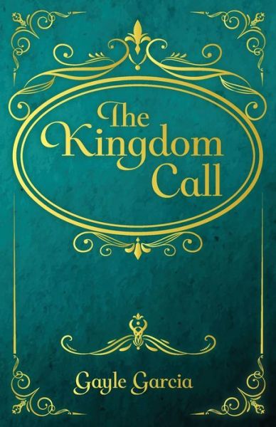 Cover for Gayle Garcia · The Kingdom Call (Paperback Book) (2021)