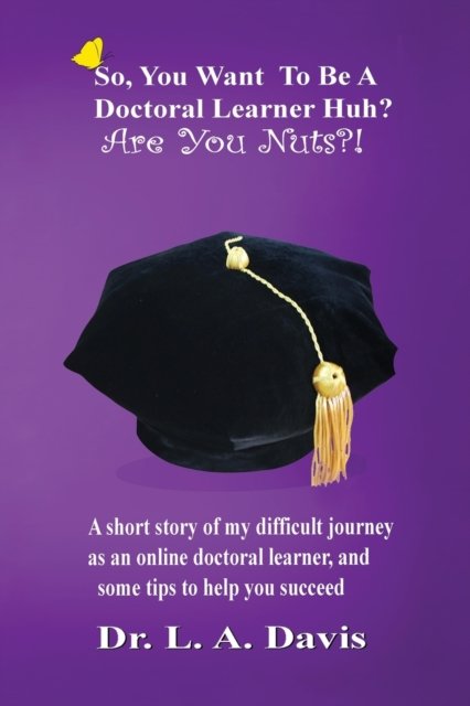 Cover for L A Davis · So, you want to be a doctoral learner huh? Are you nuts?! (Pocketbok) (2018)