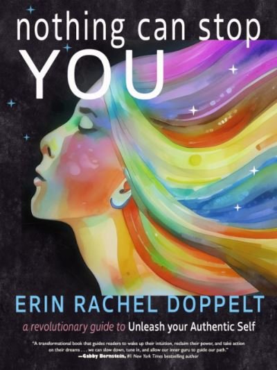 Cover for Doppelt, Erin Rachel (Erin Rachel Doppelt) · Nothing Can Stop You: A Revolutionary Guide to Unleash Your Authentic Self (Paperback Bog) (2024)