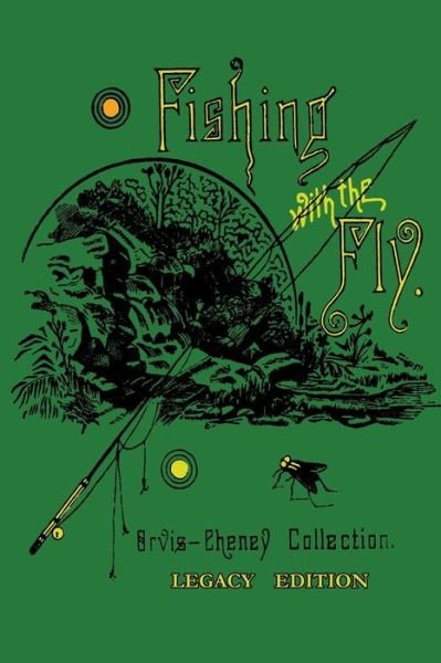 Cover for Charles F Orvis · Fishing With The Fly (Pocketbok) [Legacy edition] (2019)