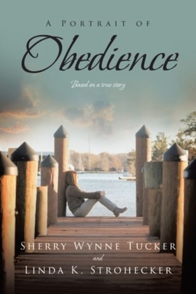 A Portrait of Obedience - Sherry Wynne Tucker - Books - Covenant Books - 9781644682500 - August 24, 2020