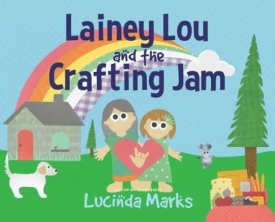 Cover for Lucinda Marks · Lainey Lou and the Crafting Jam (Hardcover Book) (2020)