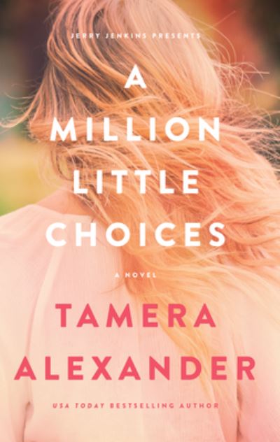 Million Little Choices - Tamera Alexander - Books - Focus on the Family Publishing - 9781646071500 - November 7, 2023