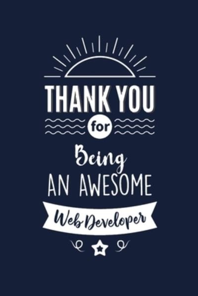 Thank You For Being An Awesome Web Developer - Med Reda Publishing - Books - Independently Published - 9781657565500 - January 8, 2020