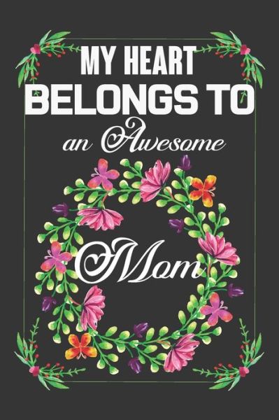 My Heart Belongs To An Awesome Mom - Ataul Haque - Książki - Independently Published - 9781660969500 - 15 stycznia 2020