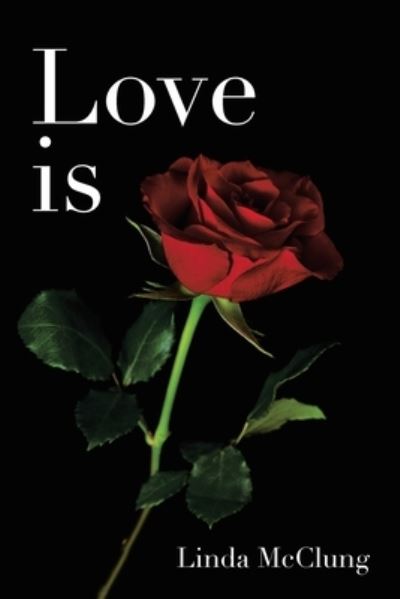 Cover for Linda McClung · Love Is (Book) (2022)