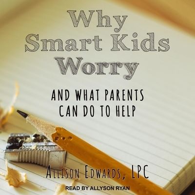 Cover for Allison Edwards · Why Smart Kids Worry (CD) (2018)