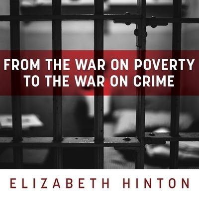 Cover for Elizabeth Hinton · From the War on Poverty to the War on Crime (CD) (2016)