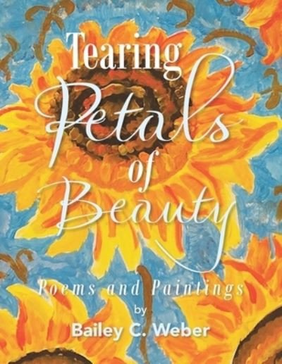 Cover for Bailey C. Weber · Tearing Petals of Beauty (Paperback Bog) (2022)