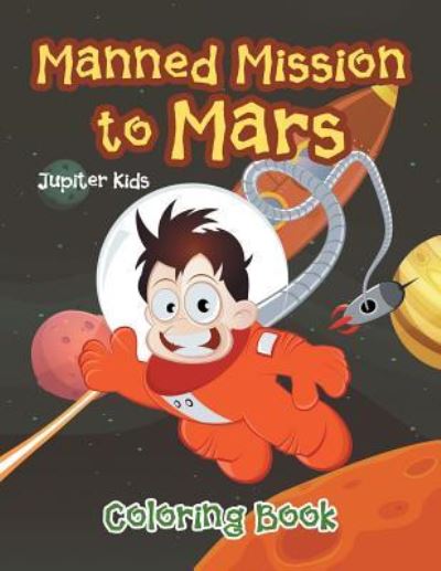 Cover for Jupiter Kids · Manned Mission to Mars Coloring Book (Paperback Book) (2016)