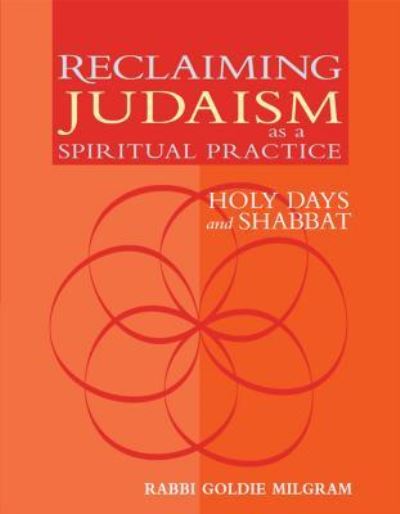 Cover for Rabbi Goldie Milgram · Reclaiming Judaism as a Spiritual Practice: Holy Days and Shabbat (Hardcover Book) (2004)