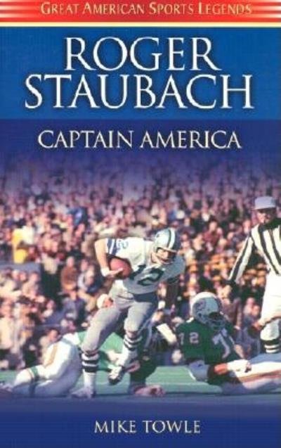 Cover for Mike Towle · Roger Staubach: Captain America - Great American Sports Legends (Hardcover Book) (2002)