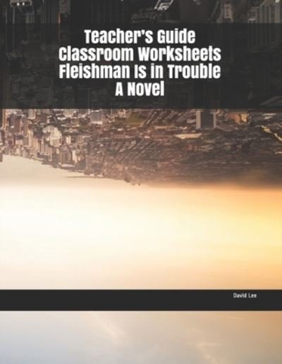 Cover for David Lee · Teacher's Guide Classroom Worksheets Fleishman Is in Trouble A Novel (Pocketbok) (2019)