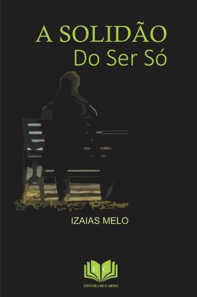 Cover for Izaias Melo · A solidao do ser so (Paperback Book) (2019)