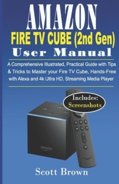 Cover for Scott Brown · AMAZON FIRE TV CUBE (2nd Gen) USER MANUAL (Paperback Book) (2019)