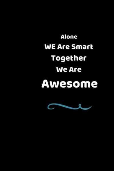 Cover for Lazzy Inspirations · Alone We Are Smart Together We Are Awesome Perfect Gift For Team And Coworker (Paperback Book) (2019)