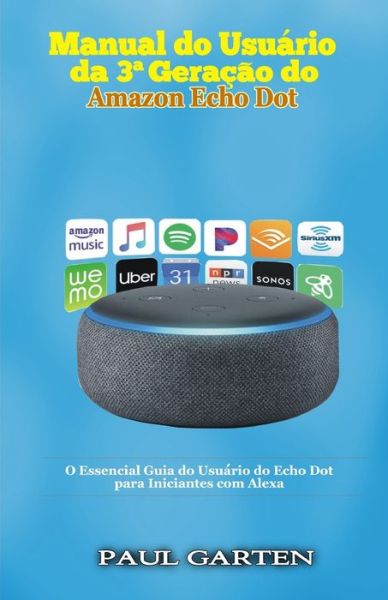 Cover for Paul Garten · Manual do usuario da 3a Geracao do Amazon Echo Dot (Paperback Bog) (2019)