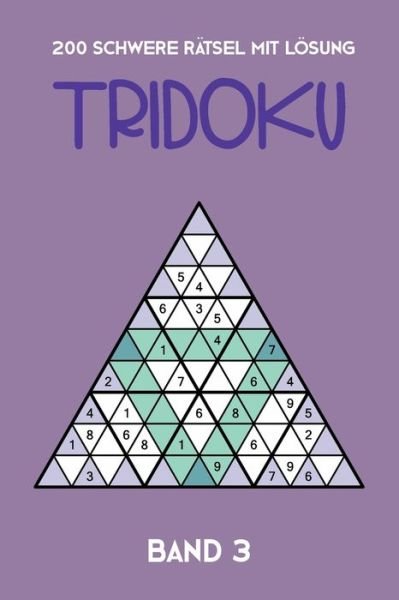 Cover for Tewebook Tridoku · 200 Schwere Ratsel Mit Loesung Tridoku Band 3 (Taschenbuch) (2019)
