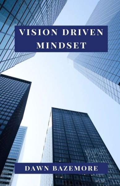Cover for Dawn Bazemore · Vision Driven Mindset (Paperback Book) (2019)