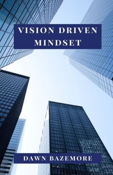 Cover for Dawn Bazemore · Vision Driven Mindset (Pocketbok) (2019)