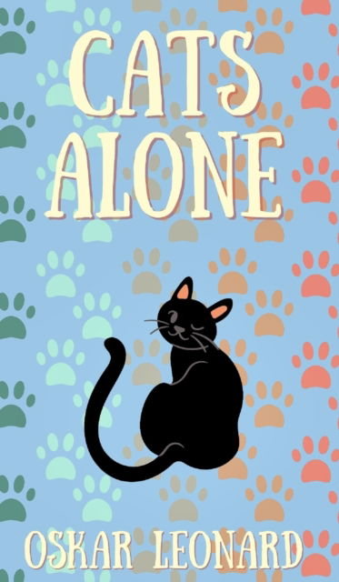 Cover for Oskar Leonard · Cats Alone (Hardcover Book) (2020)