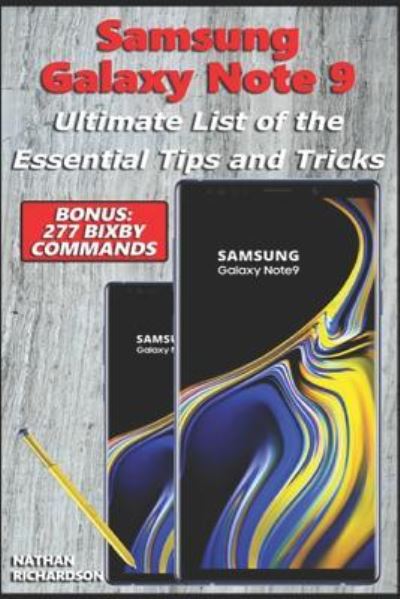 Cover for Nathan Richardson · Samsung Galaxy Note 9 - Ultimate List of the Essential Tips and Tricks (Bonus (Paperback Book) (2018)