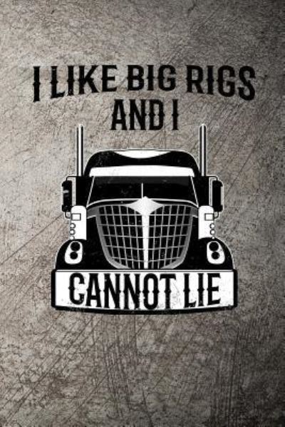 Cover for John Mack · I Like Big Rigs and I Cannot Lie (Paperback Bog) (2018)