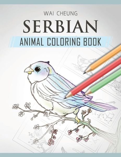 Cover for Wai Cheung · Serbian Animal Coloring Book (Pocketbok) (2018)