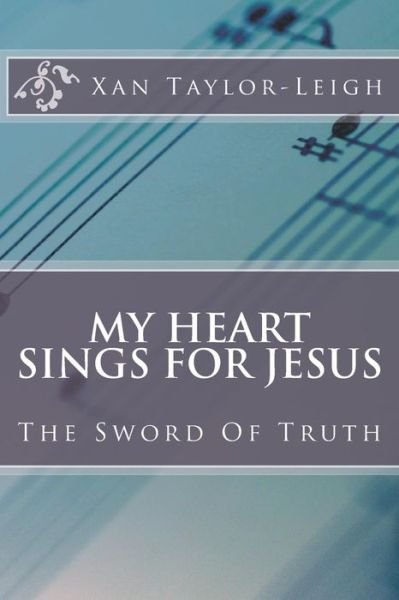 Cover for Xan Taylor-Leigh · My Heart Sings For Jesus (Pocketbok) (2019)