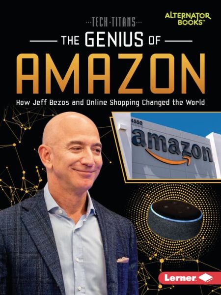 Cover for Margaret J. Goldstein · The Genius of Amazon: How Jeff Bezos and Online Shopping Changed the World - Tech Titans (Alternator Books ) (Paperback Book) (2022)