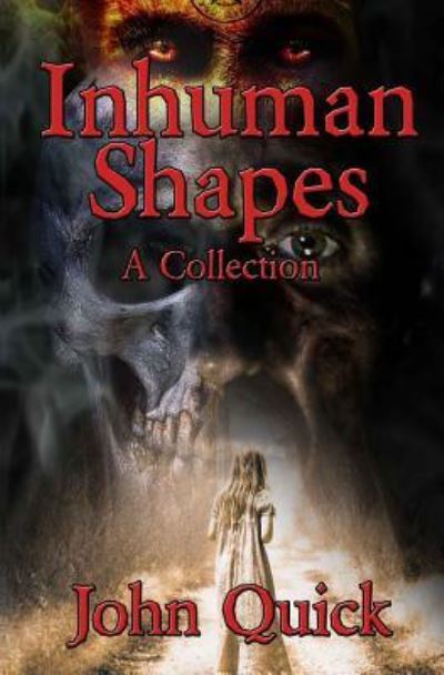 Inhuman Shapes - John Quick - Livros - Independently Published - 9781730936500 - 23 de novembro de 2018